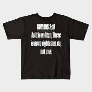 Romans 3:10 Bible Verse KJV Text Kids T-Shirt